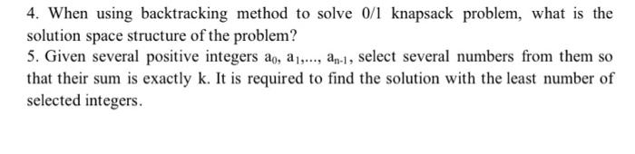 4 When Using Backtracking Method To Solve 0 1 Knapsack Problem What Is The Solution Space Structure Of The Problem 5 1