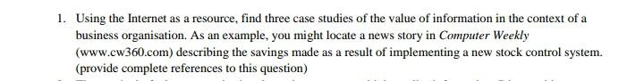 A 1 Using The Internet As A Resource Find Three Case Studies Of The Value Of Information In The Context Of A Business 1