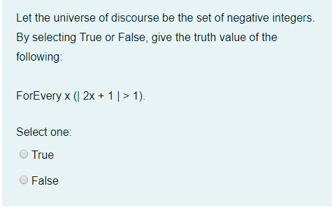 Let The Universe Of Discourse Be The Set Of Negative Integers By Selecting True Or False Give The Truth Value Of The F 1