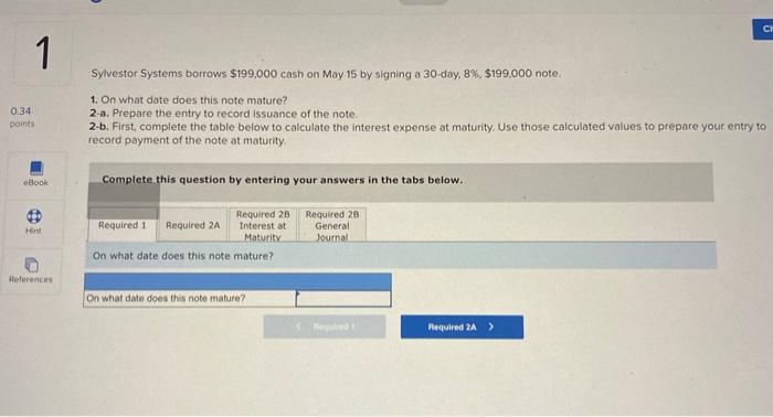 Ch 1 Sylvestor Systems Borrows 199 000 Cash On May 15 By Signing A 30 Day 8 199 000 Note 0 34 Points 1 On What Da 1