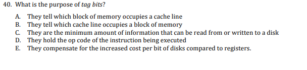 40 What Is The Purpose Of Tag Bits A They Tell Which Block Of Memory Occupies A Cache Line B They Tell Which Cache L 1
