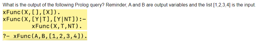 What Is The Output Of The Following Prolog Query Reminder A And B Are Output Variables And The List 1 2 3 4 Is The I 1