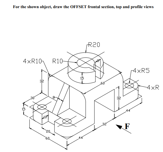 For The Shown Object Draw The Offset Frontal Section Top And Profile Views R20 4xr10h R10 14xr5 15 60 4xr 30 8 32 F 6 1