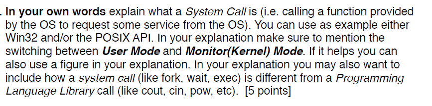 In Your Own Words Explain What A System Call Is I E Calling A Function Provided By The Os To Request Some Service From 1