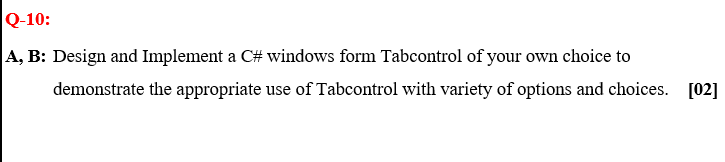 Q 10 A B Design And Implement A C Windows Form Tabcontrol Of Your Own Choice To Demonstrate The Appropriate Use Of T 1