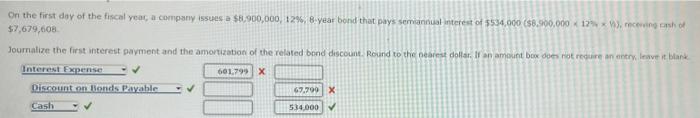 On The First Day Of The Fiscal Year A Company Issues A 1 900 000 12 8 Year Bond That Pays Somannual Interest Of 553 1