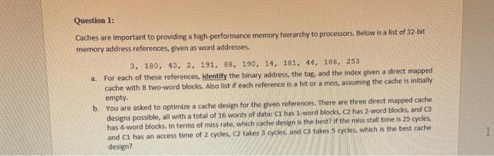 Question 1 Caches Are Important To Providing A High Performance Memory Hierarchy To Processors Below Is A List Of 32 B 1