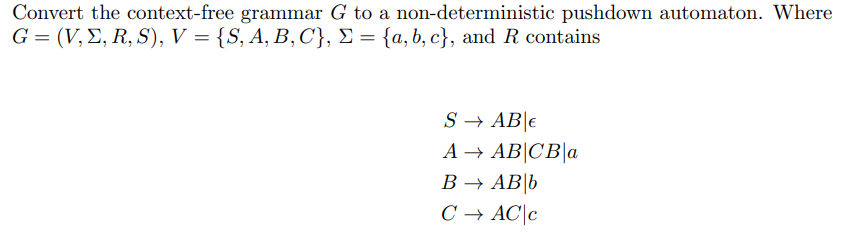 Convert The Context Free Grammar G To A Non Deterministic Pushdown Automaton Where G V E R S V S A B C 1