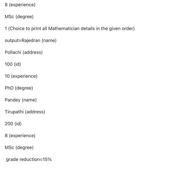 Write A C Program That Creates A Class Mathematician With The Data Members Such As Name Address Id Years Of Experie 15