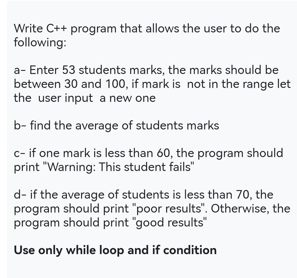 Write C Program That Allows The User To Do The Following A Enter 53 Students Marks The Marks Should Be Between 30 A 1