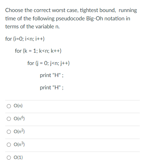 Choose The Correct Worst Case Tightest Bound Running Time Of The Following Pseudocode Big Oh Notation In Terms Of The 1