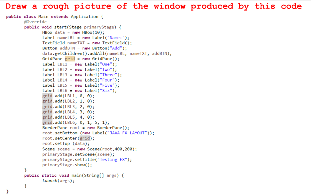 Draw A Rough Picture Of The Window Produced By This Code Public Class Main Extends Application Override Public Void S 1