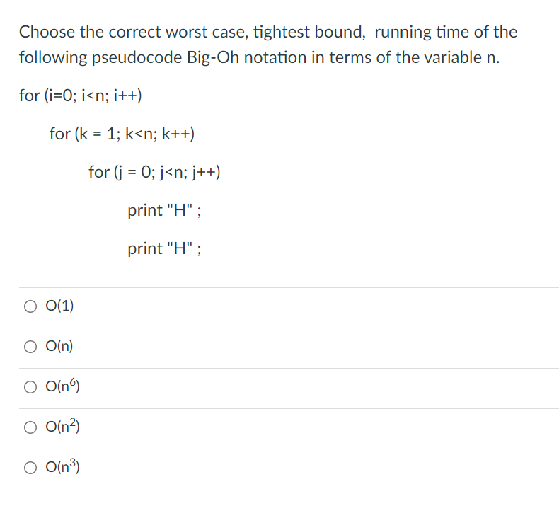 Choose The Correct Worst Case Tightest Bound Running Time Of The Following Pseudocode Big Oh Notation In Terms Of The 1