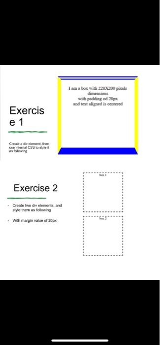 I Am A Box With 220x200 Pixels Dimensions With Padding Od 20px And Text Aligned Is Centered Exercis E 1 Create A Diy Ele 1