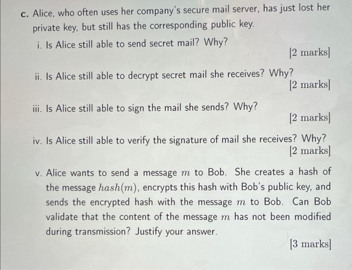C Alice Who Often Uses Her Company S Secure Mail Server Has Just Lost Her Private Key But Still Has The Correspondin 1