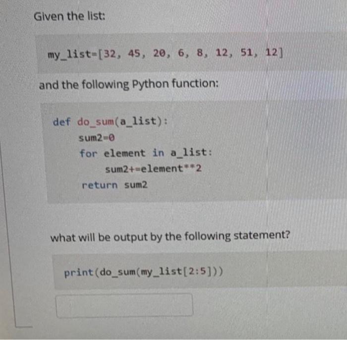 Given The List My List 32 45 20 6 8 12 51 12 And The Following Python Function Def Do Sum A List Sum2 For 1