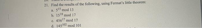 21 Find The Results Of The Following Using Fermat S Little Theorem A 315 Mod 13 B 1518 Mod 17 C 4567 Mod 17 D 145 1