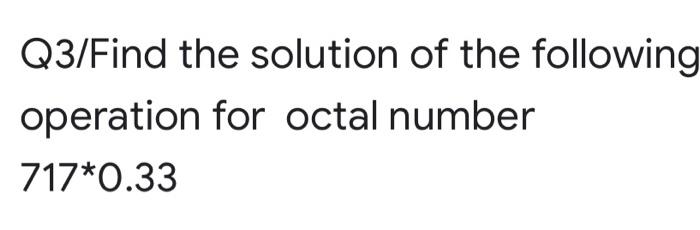 Q3 Find The Solution Of The Following Operation For Octal Number 717 0 33 1