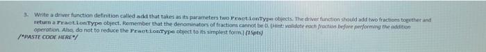 3 Write A Driver Function Definition Called Add That Takes As Its Parameterstwo Praction Type Objects The Driver Funct 1