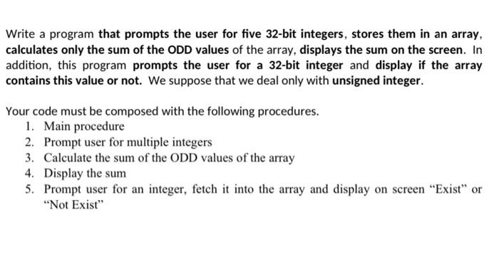 Write A Program That Prompts The User For Five 32 Bit Integers Stores Them In An Array Calculates Only The Sum Of The 1