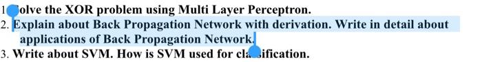 1 Solve The Xor Problem Using Multi Layer Perceptron 2 Explain About Back Propagation Network With Derivation Write I 1
