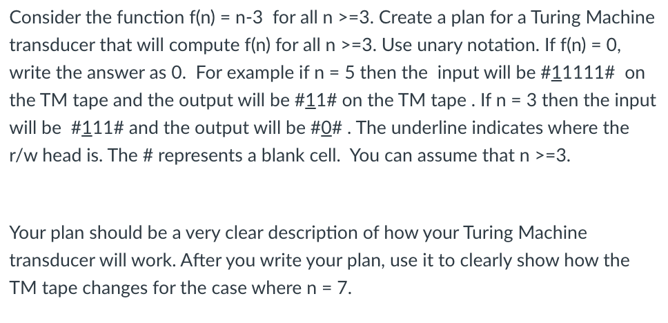 Consider The Function F N N 3 For All N 3 Create A Plan For A Turing Machine Transducer That Will Compute F N For 1