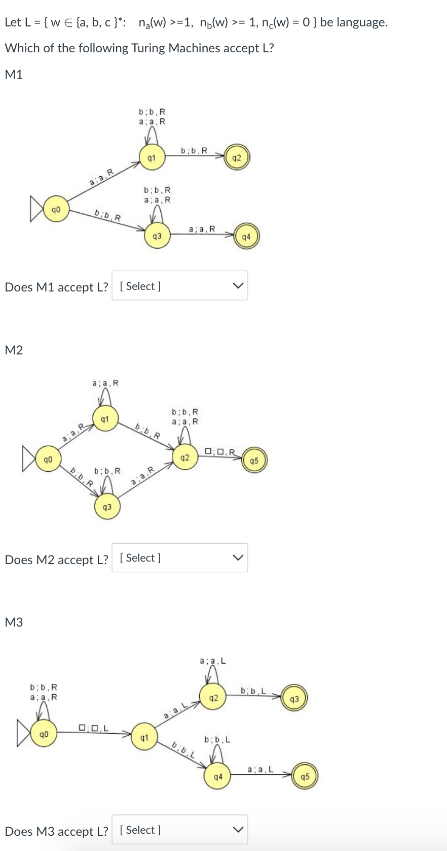 Let L W E A B C Nalw 1 Nblw 1 Nc W 0 Be Language Which Of The Following Turing Machines Accept 1