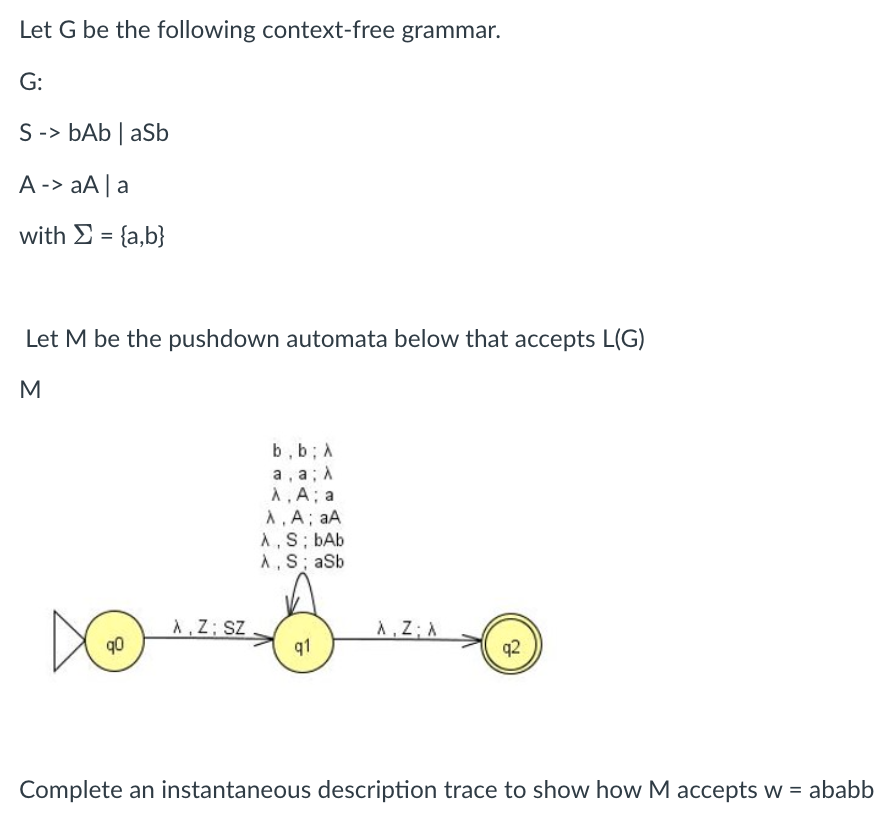 Let G Be The Following Context Free Grammar G S Bab Asb A Aaa With A B Let M Be The Pushdown Automata Below 1