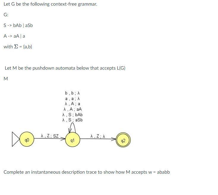 Let G Be The Following Context Free Grammar G S Babasb A A A With A B Let M Be The Pushdown Automata Below T 1