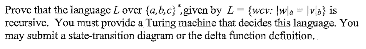 Prove That The Language Lover A B C Given By L Wcy Wla V B Is Recursive You Must Provide A Turing Machine 1