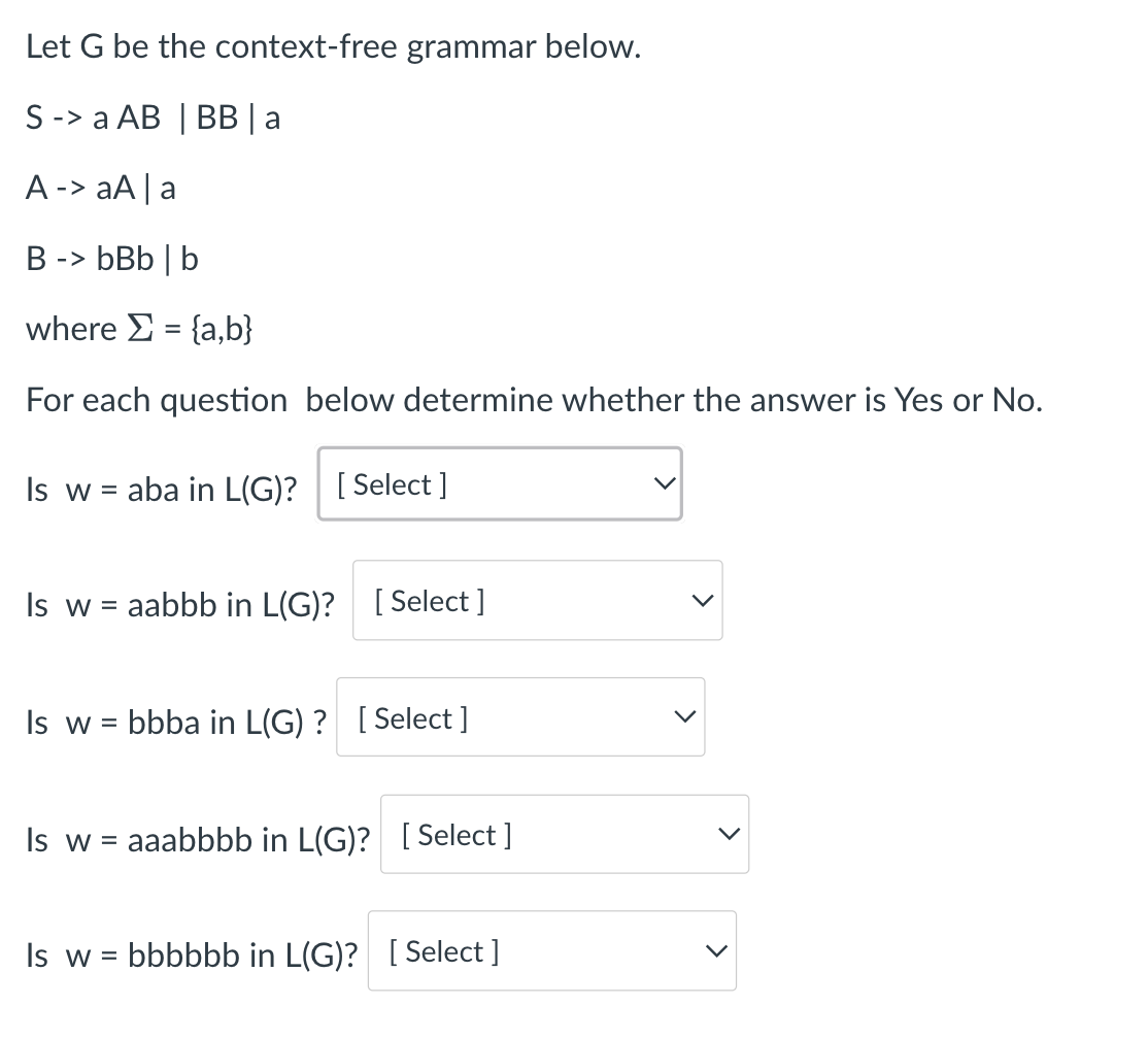 Let G Be The Context Free Grammar Below S A Ab Bb A A Aaa B Bbb B Where E A B For Each Question Below 1