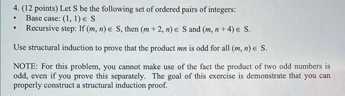 4 12 Points Let S Be The Following Set Of Ordered Pairs Of Integers Base Case 1 1 E S Recursive Step If M N 1