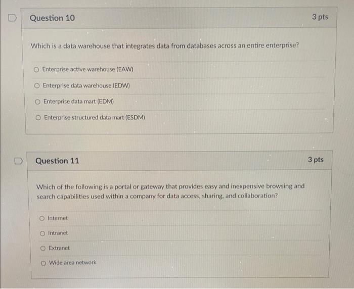 Question 10 3 Pts Which Is A Data Warehouse That Integrates Data From Databases Across An Entire Enterprise O Enterpris 1