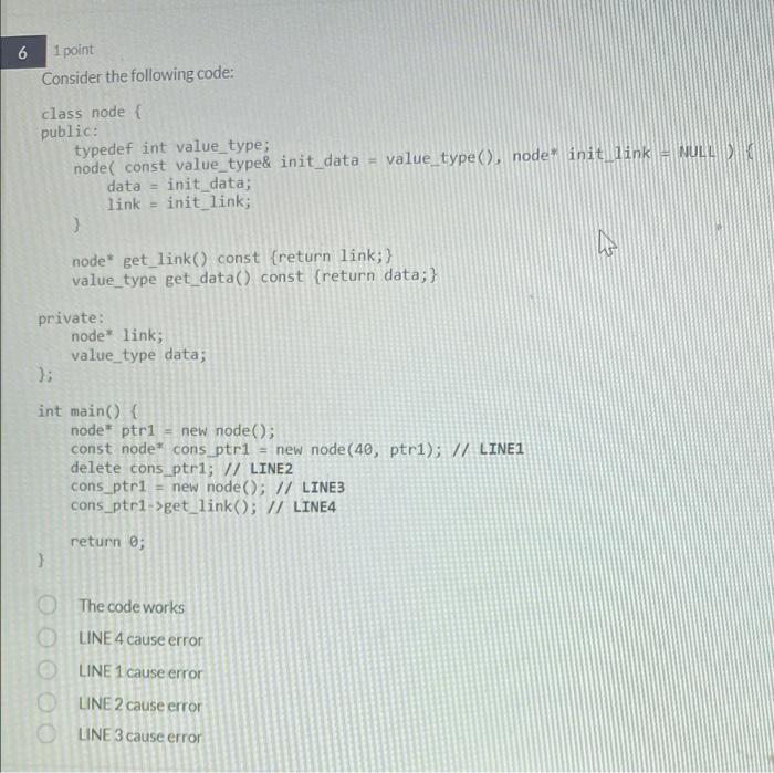 6 1 Point Consider The Following Code Class Node Public Typedef Int Value Type Node Const Value Type Init Data 1