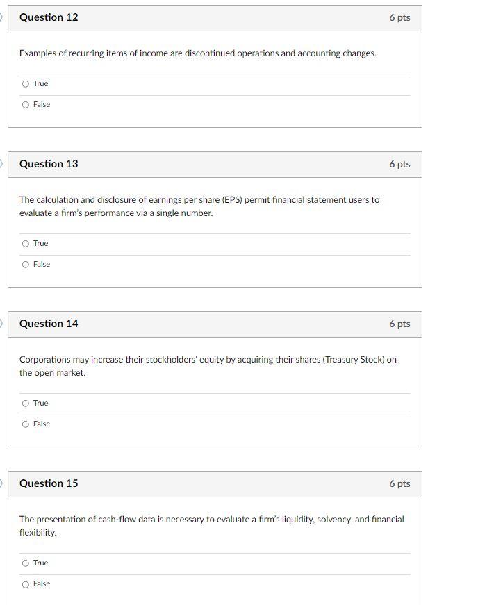 Question 12 6 Pts Examples Of Recurring Items Of Income Are Discontinued Operations And Accounting Changes True False Q 1