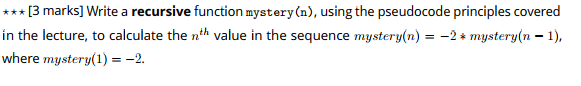 3 Marks Write A Recursive Function Mystery N Using The Pseudocode Principles Covered In The Lecture To Calcula 1