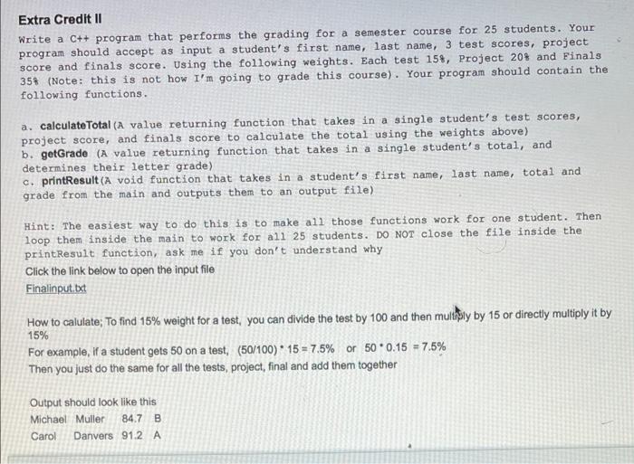Extra Credit Ii Write A C Program That Performs The Grading For A Semester Course For 25 Students Your Program Should 1