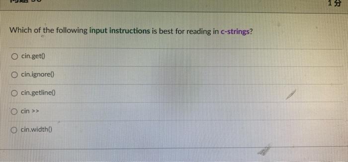 19 Which Of The Following Input Instructions Is Best For Reading In C Strings O Cingeto Cin Ignore Ocin Getline Cin 1