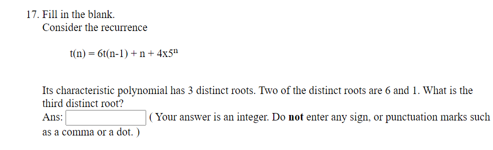 17 Fill In The Blank Consider The Recurrence T N 6t N 1 N 4x5n Its Characteristic Polynomial Has 3 Distinct Roo 1