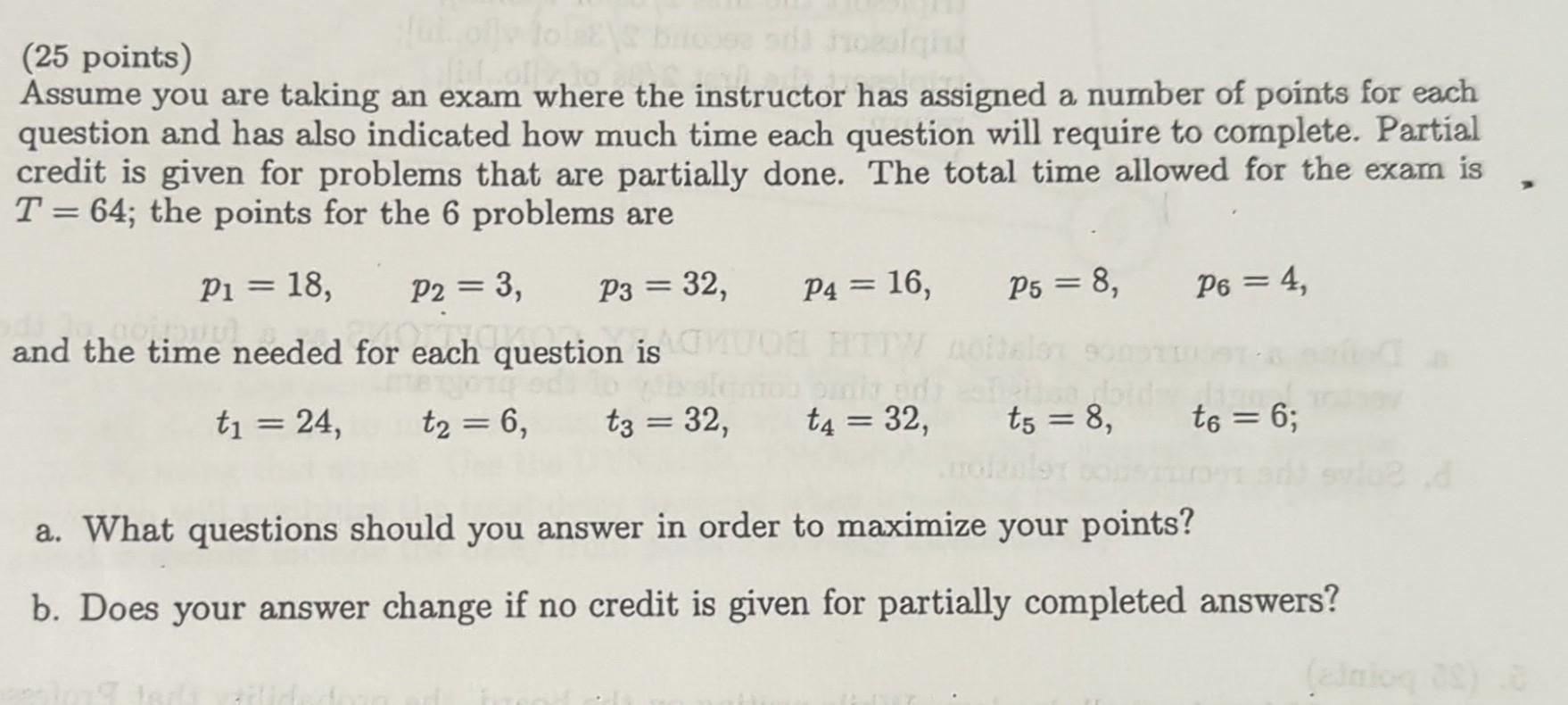 25 Points Assume You Are Taking An Exam Where The Instructor Has Assigned A Number Of Points For Each Question And Has 1