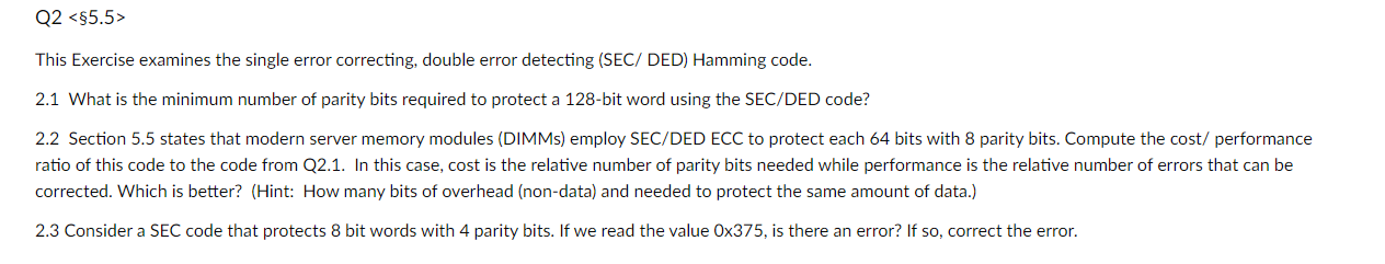 Q2 5 5 This Exercise Examines The Single Error Correcting Double Error Detecting Sec Ded Hamming Code 2 1 What Is 1