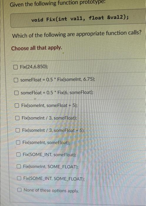 Given The Following Function Prototype Void Fix Int Vall Float Val2 Which Of The Following Are Appropriate Function 1