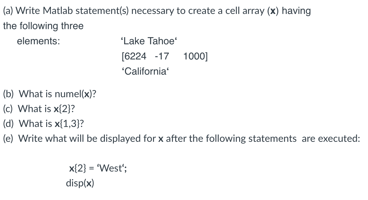 A Write Matlab Statement S Necessary To Create A Cell Array X Having The Following Three Elements Lake Tahoe 622 1