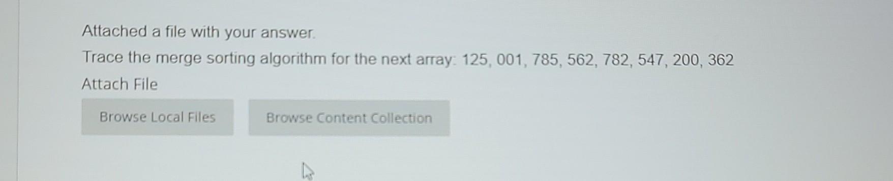 Attached A File With Your Answer Trace The Merge Sorting Algorithm For The Next Array 125 001 785 562 782 547 20 1