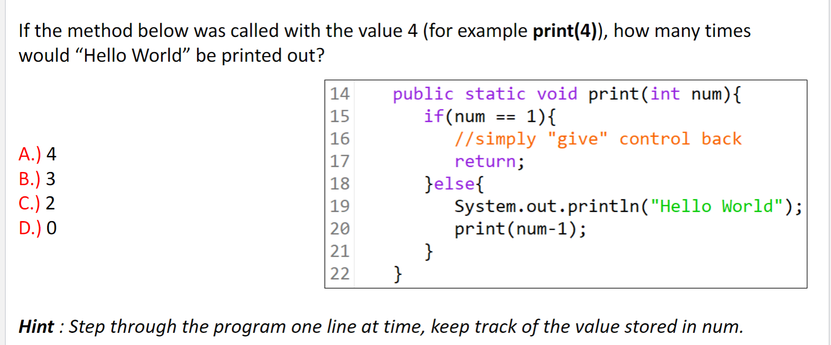 16 If The Method Below Was Called With The Value 4 For Example Print 4 How Many Times Would Hello World Be Printed 1