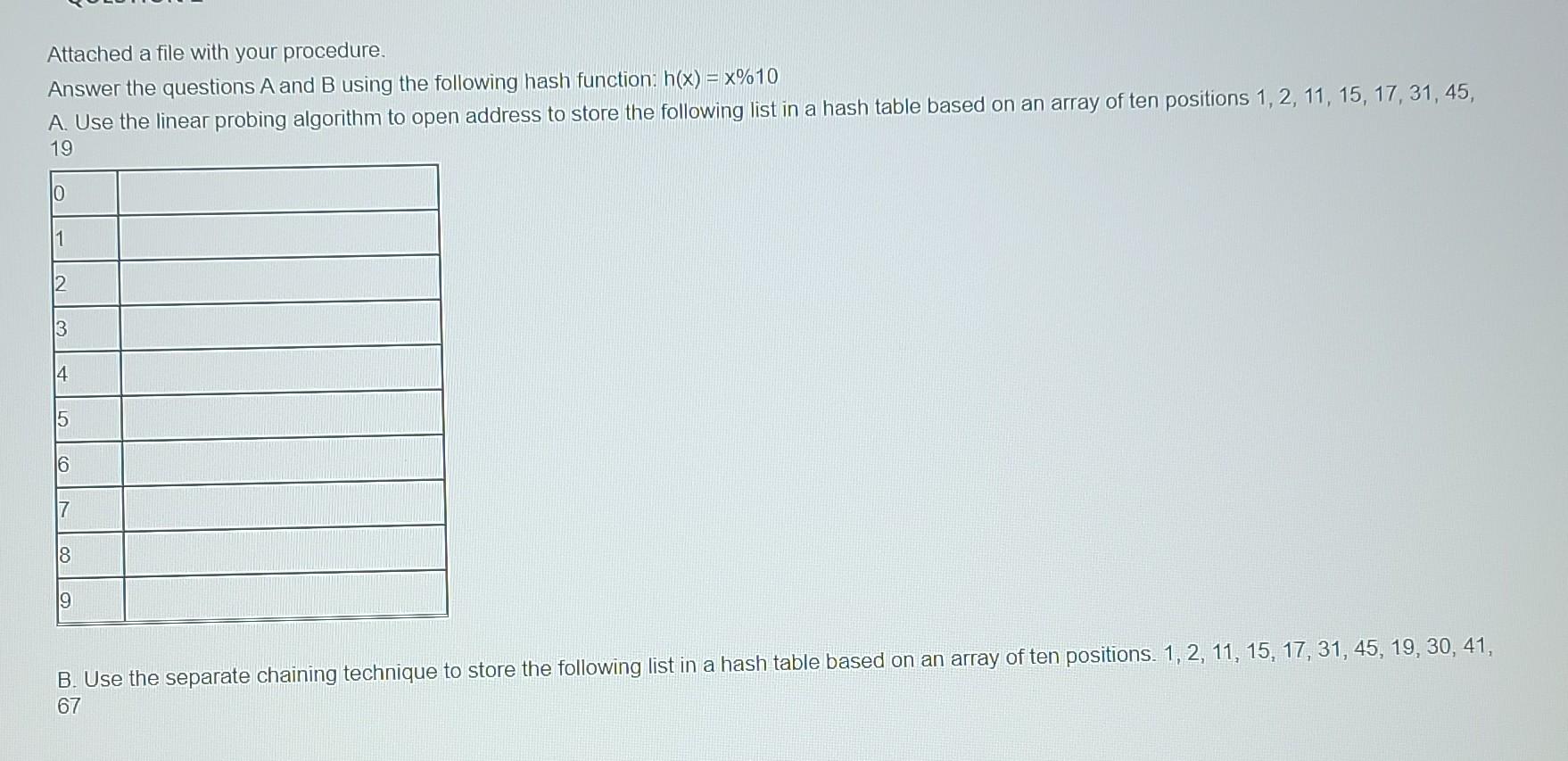 Attached A File With Your Procedure Answer The Questions A And B Using The Following Hash Function H X X 10 A Use 1