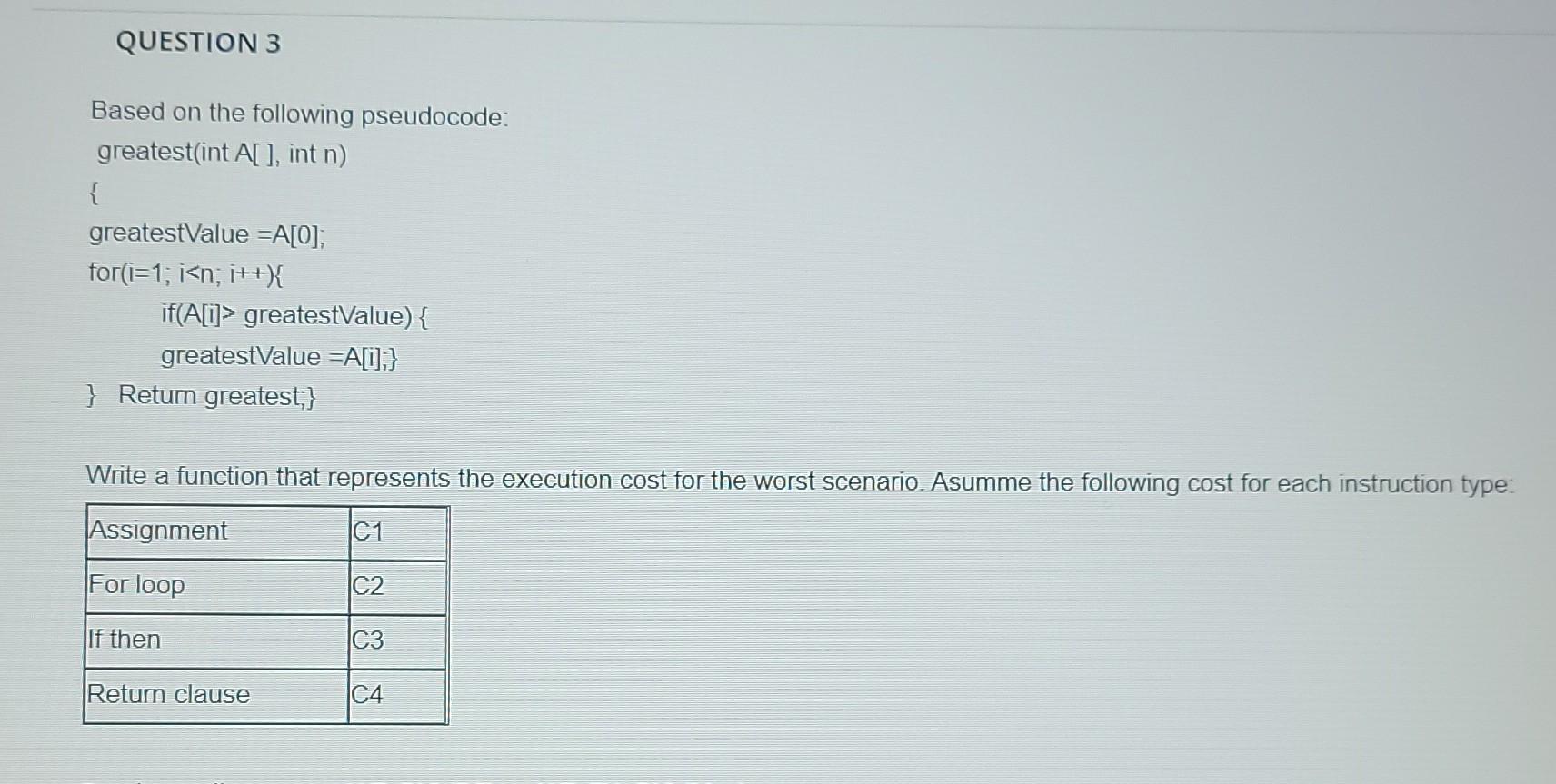 Question 3 Based On The Following Pseudocode Greatest Int A Int N Greatestvalue A O For I 1 I N I If A 1