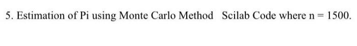 5 Estimation Of Pi Using Monte Carlo Method Scilab Code Where N 1500 1