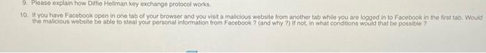 9 Please Explain How Diffie Hollman Key Exchange Protocol Works 10 If You Have Facebook Open In One Tab Of Your Browse 1