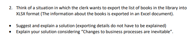 2 Think Of A Situation In Which The Clerk Wants To Export The List Of Books In The Library Into Xlsx Format The Inform 1